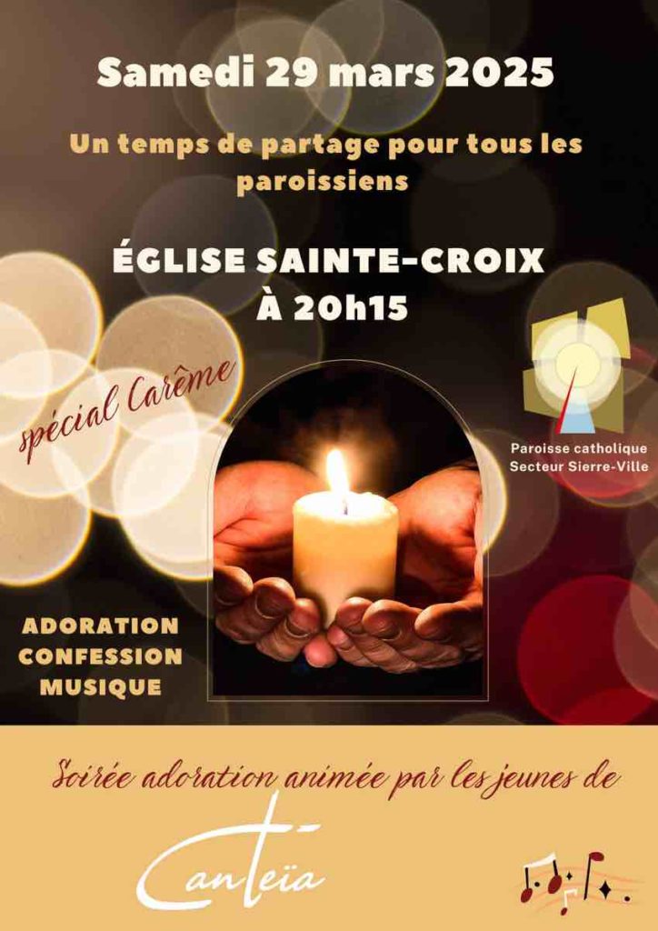 Soirée d'adoration spécial Carême animée par les jeunes de Canteïa le <strong>samedi 29 mars 2025 à 20h15</strong> à l'église Sainte-Croix avec adoration, confession, musique.